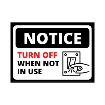 NOTICE TURN OFF WHEN NOT IN USE - SIGNAGE BOARD - 7 INCH X 6 INCH