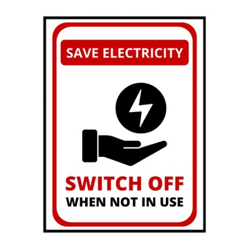 SAVE ELECTRICITY - SWITCH OFF WHEN NOT IN USE - POWER ICON SIGN BOARD - 15CM X 21CM