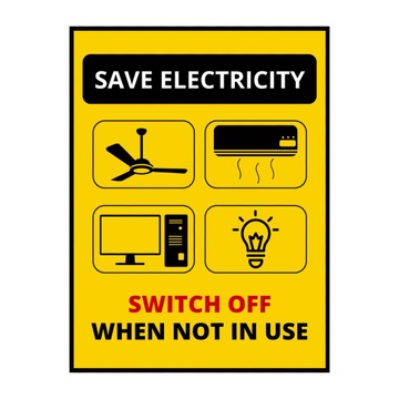 SAVE ELECTRICITY - SWITCH OFF WHEN NOT IN USE - BLACK AND YELLOW - SIGN BOARD - 15CM X 21CM